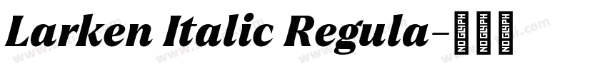 Larken Italic Regula字体转换 Larken Italic Regula字体转换